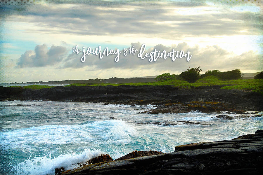 The Journey Is The Destination Quote Hawaii Black Sand Beach