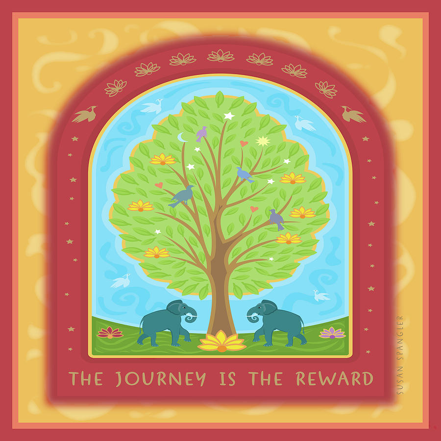 The Journey is the Reward by Susan Spangler The Journey is the Reward by Susan Spangler
