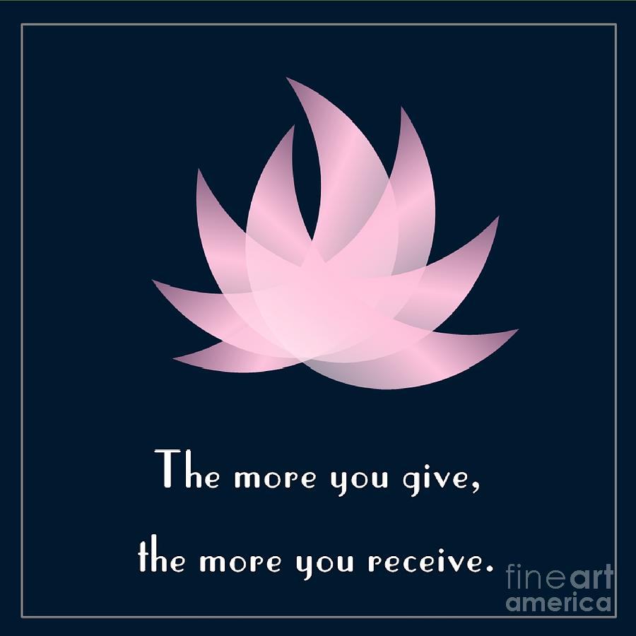 The More You Give The More You Receive Digital Art By M Brandl 8782