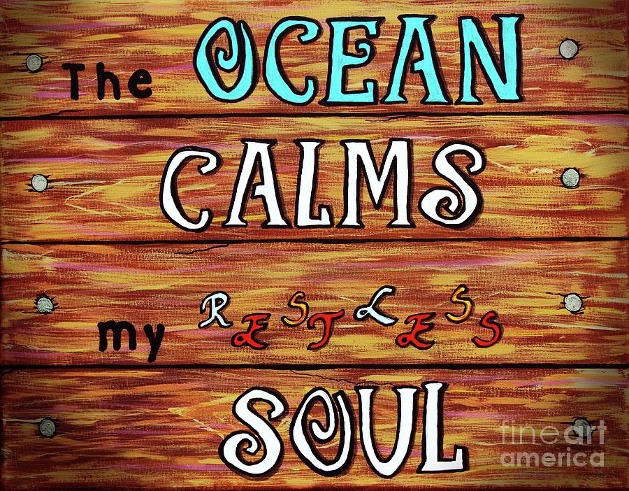 Ocean Painting - The Ocean Calms My Restless Soul #1 by Barbara A Griffin