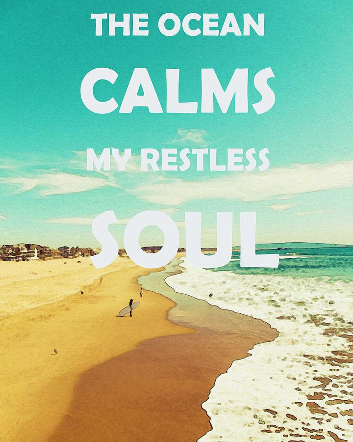 Inspirational Painting - The Ocean Calms My Restless Soul by Celestial Images