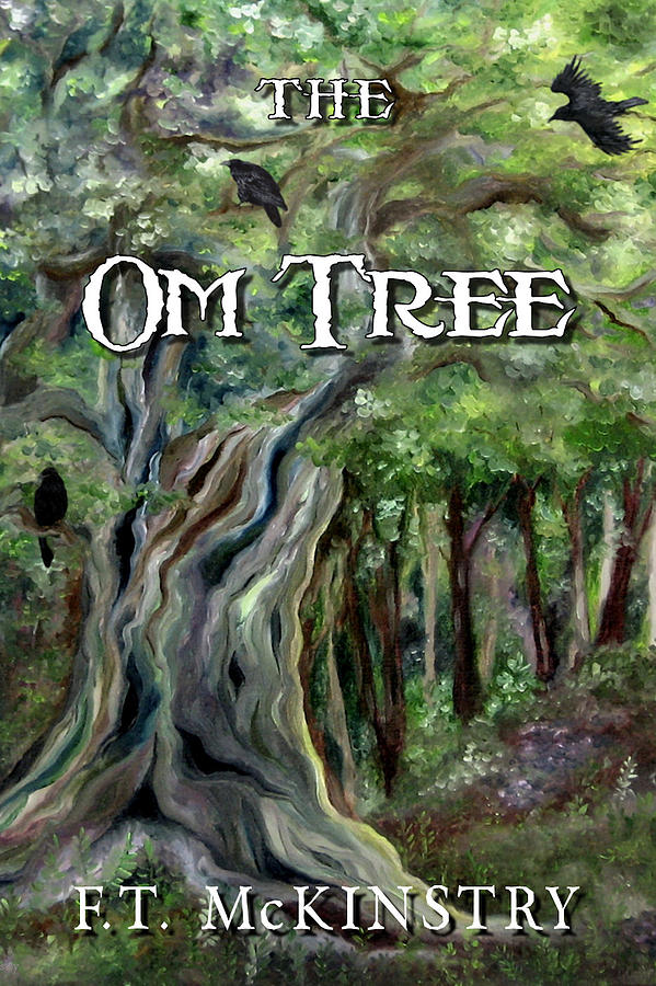 The Om Tree Cover Art by FT McKinstry The Om Tree Cover Art by FT McKinstry