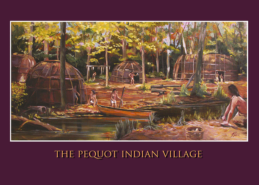 Pequot Painting - The Pequot Indian Village by Nancy Griswold