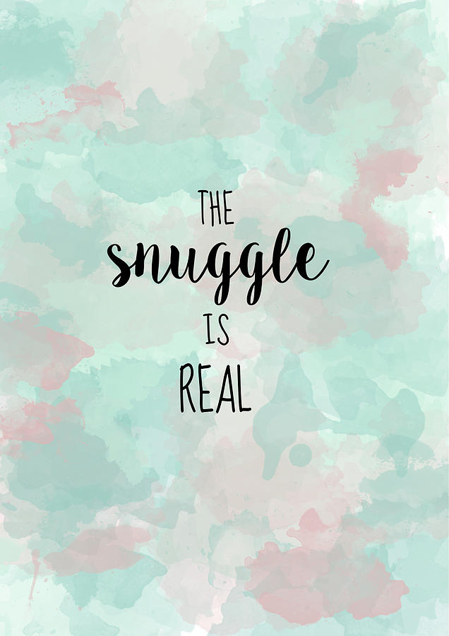 Typography Digital Art - The Snuggle Is Real by Michelle Eshleman