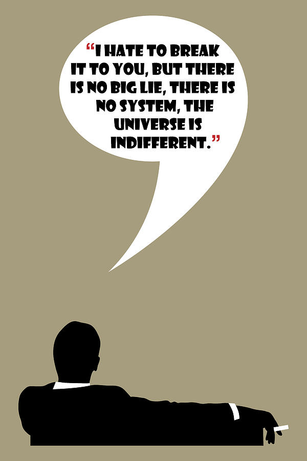 The Universe Is Indifferent - Mad Men Poster Don Draper Quote Painting by Beautify My Walls