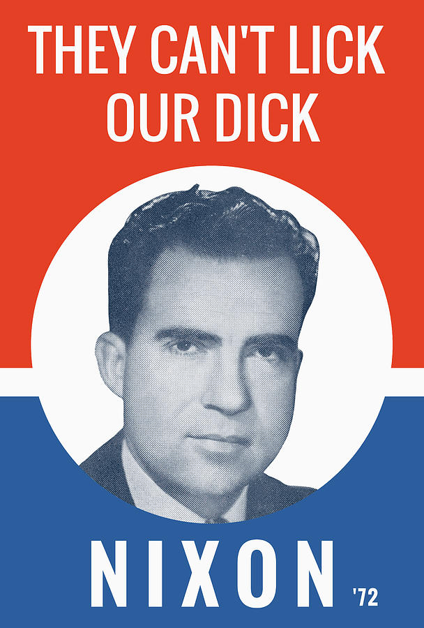 They Cant Lick Our Dick - Nixon 72 Election Poster Photograph