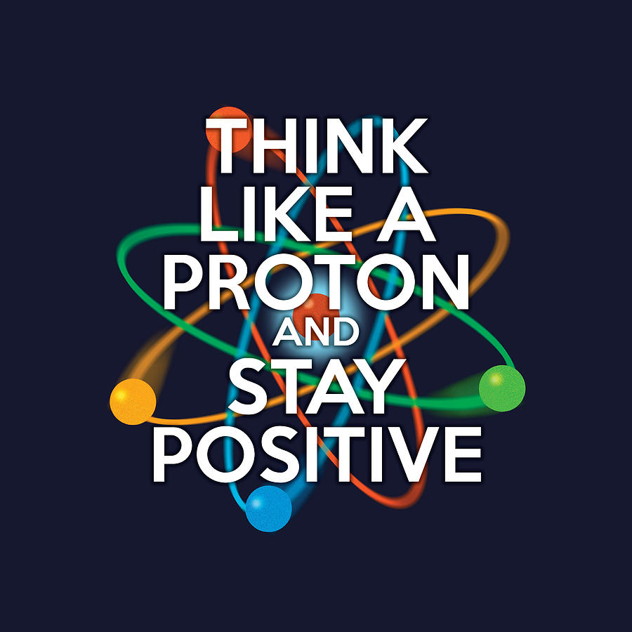 Mini Poster Think Like A Proton Stay Positive 32 x 44 cm 