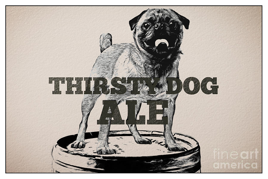 Thirsty Dog Ale Digital Art by Edward Fielding