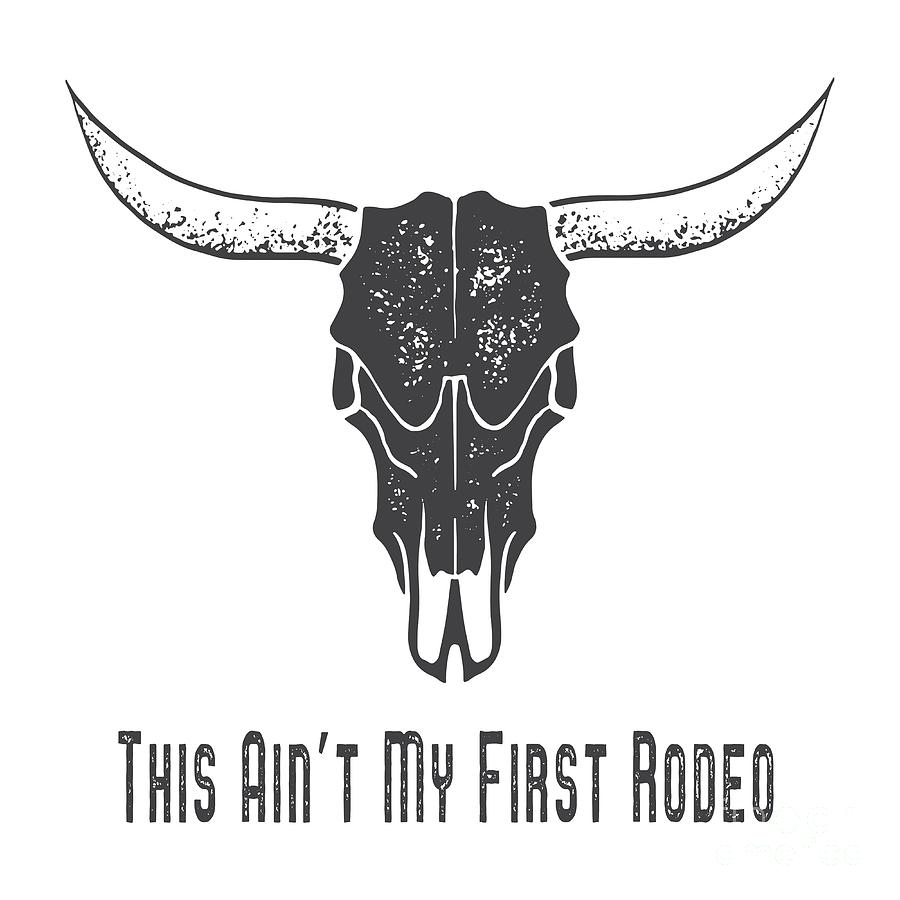 This aint my first rodeo tee Digital Art by Edward Fielding
