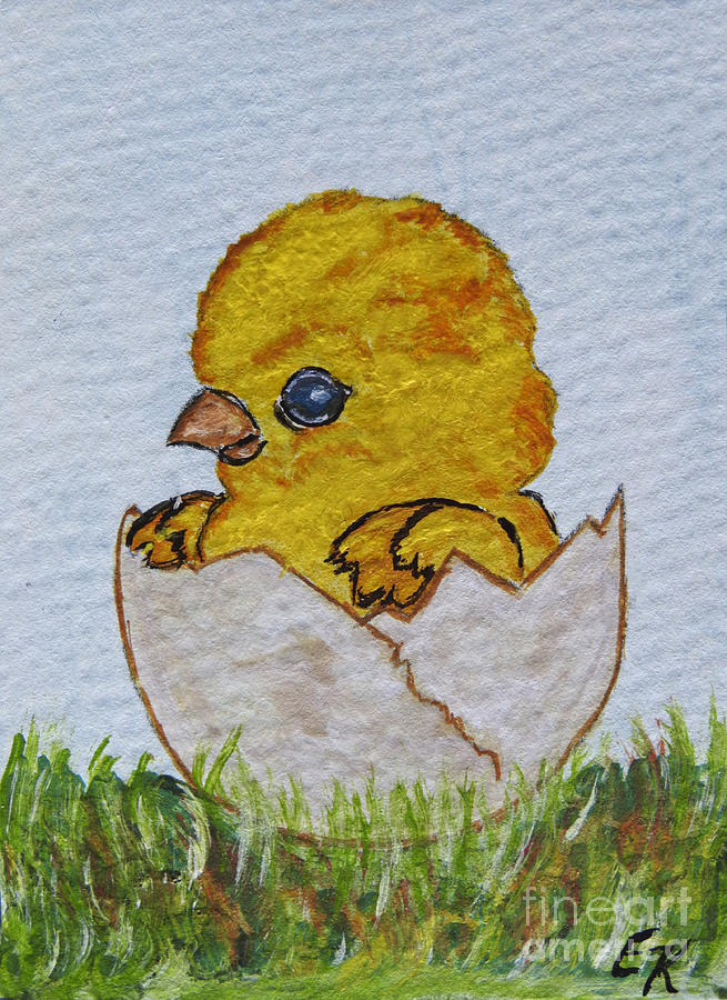 This Chick has Arrived Painting by Ella Kaye Dickey