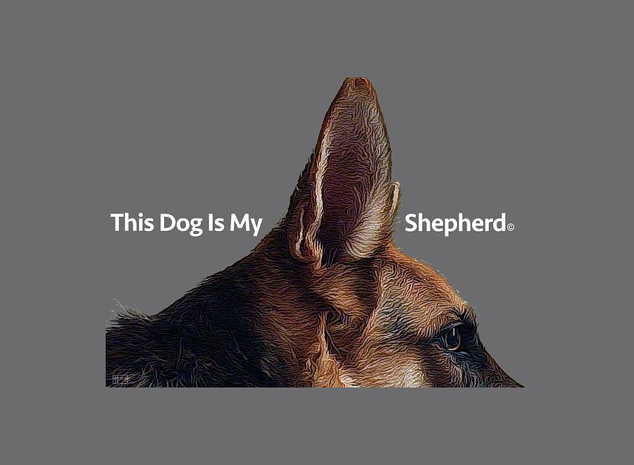 This Dog Is My Shepherd Digital Art by Jim Pavelle