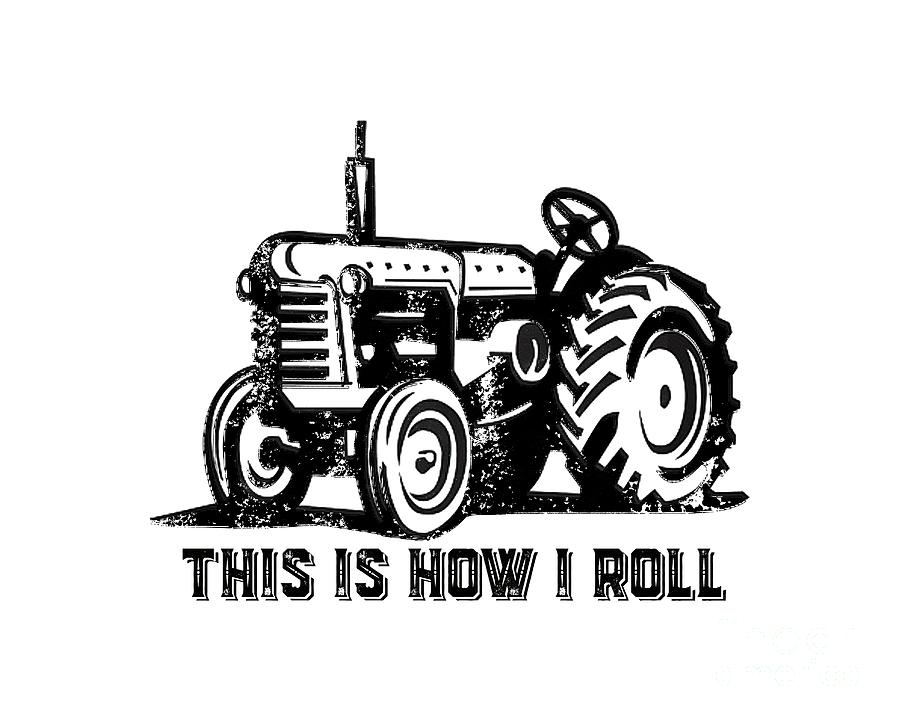 Vintage Drawing - This is how I roll tractor by Edward Fielding