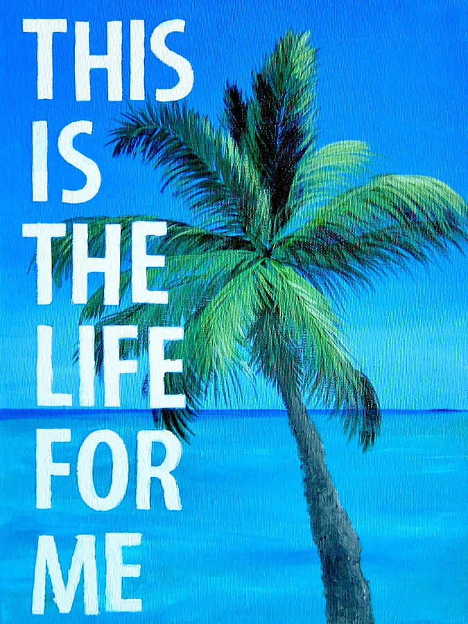 Summer Painting - This is the Life for Me by Michelle Eshleman