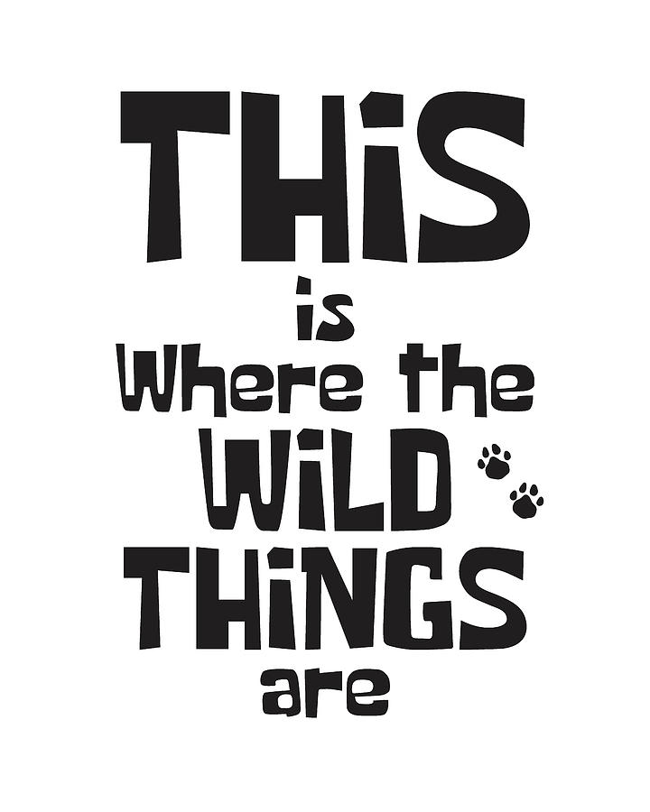 Typography Mixed Media - This is where the wild things are by Studio Grafiikka