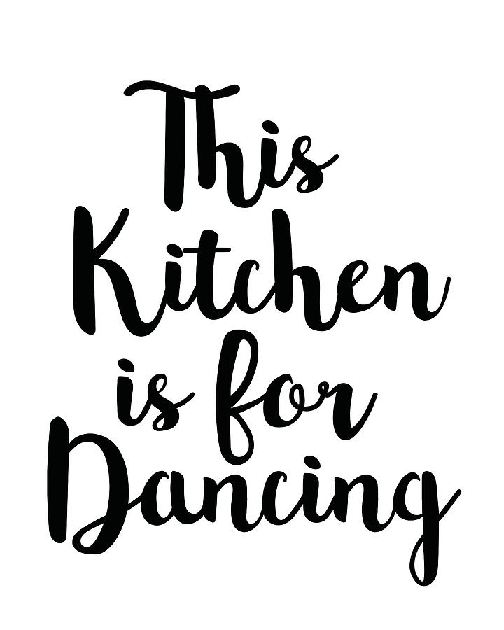 Typography Mixed Media - This kitchen is for dancing by Studio Grafiikka