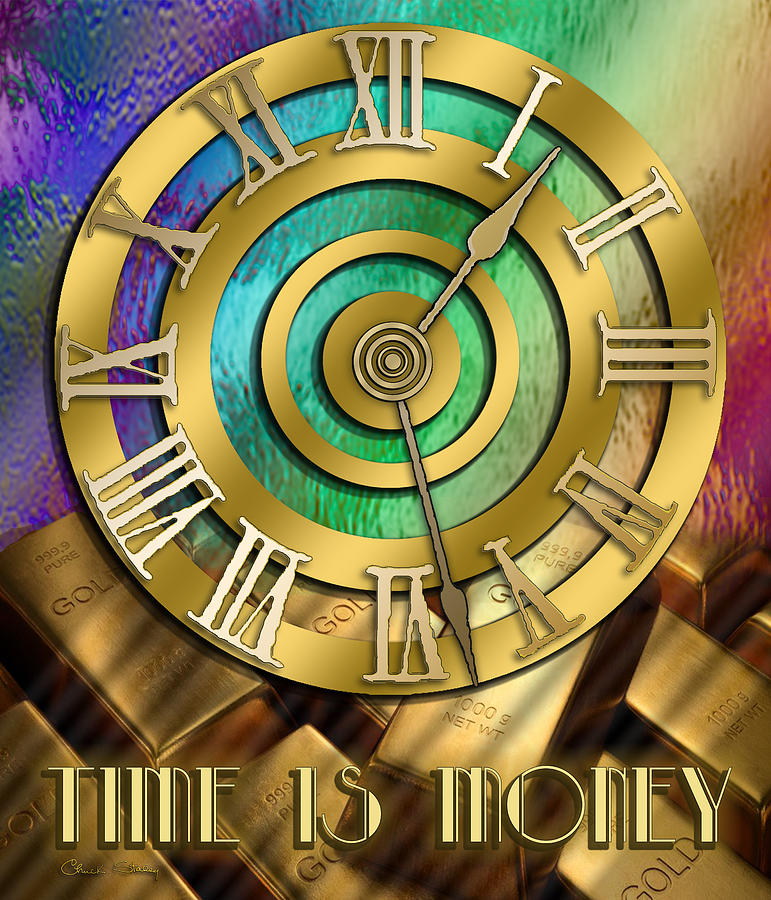 Time Is Money Digital Art by Chuck Staley