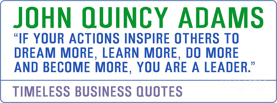 John Quincy Adams Photograph - Timeless Business Quotes by John Quincy Adams by Celestial Images
