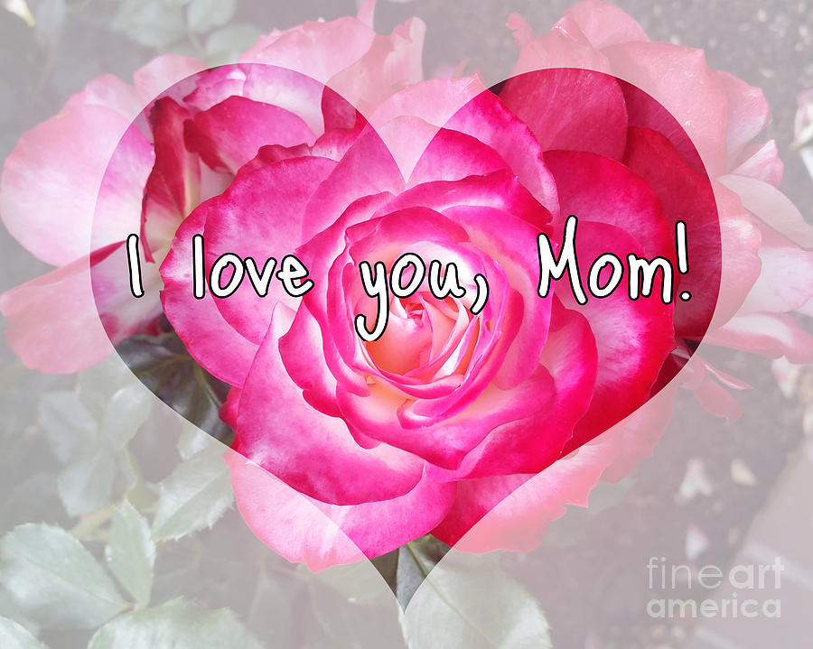 To Mom With Love - I Photograph by Hao Aiken