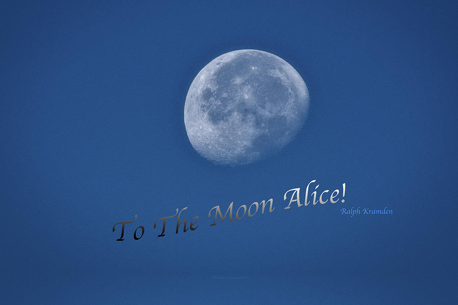 To The Moon Alice Text Photograph by Thomas Woolworth