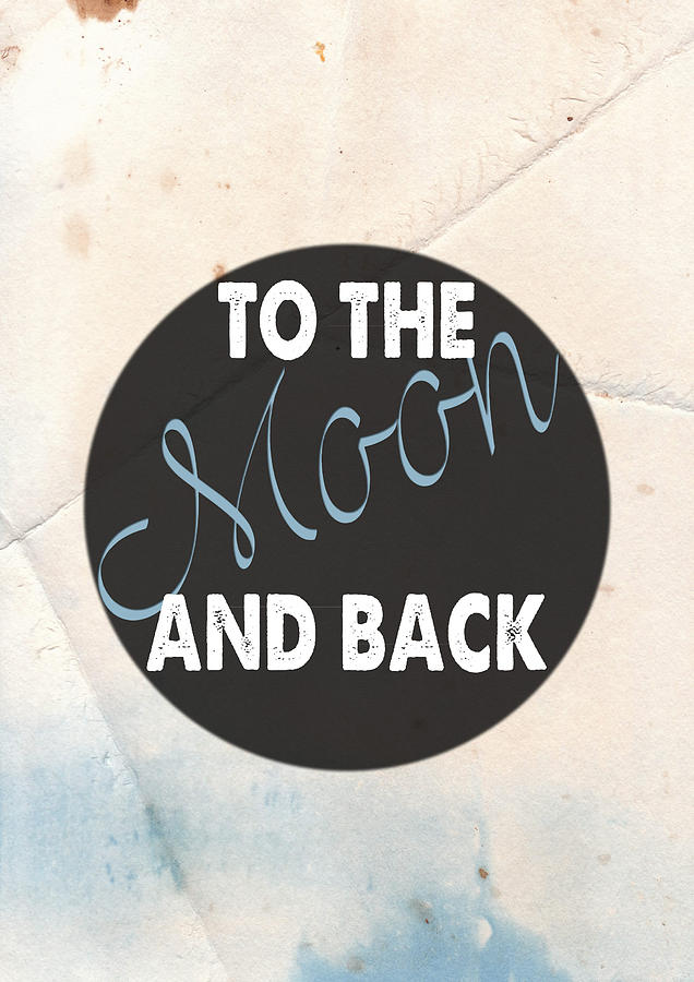 To the moon and back quote Love poster Painting by Celestial Images