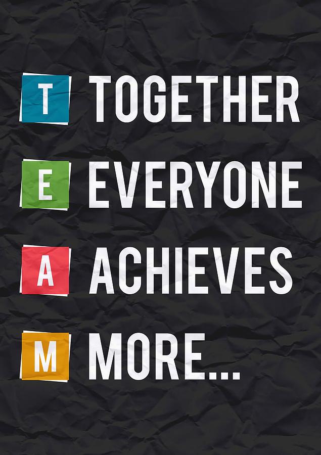 Together Everyone Achieves More Inspirational Quotes Poster Digital Art by Lab No 4