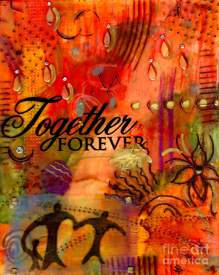 Together Forever and EVER Mixed Media by Angela L Walker