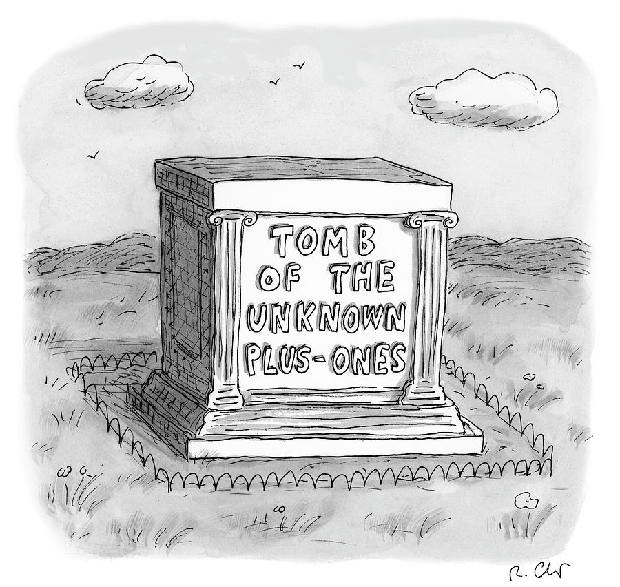 Tomb Drawing - Tomb Of The Unknown Plus Ones by Roz Chast