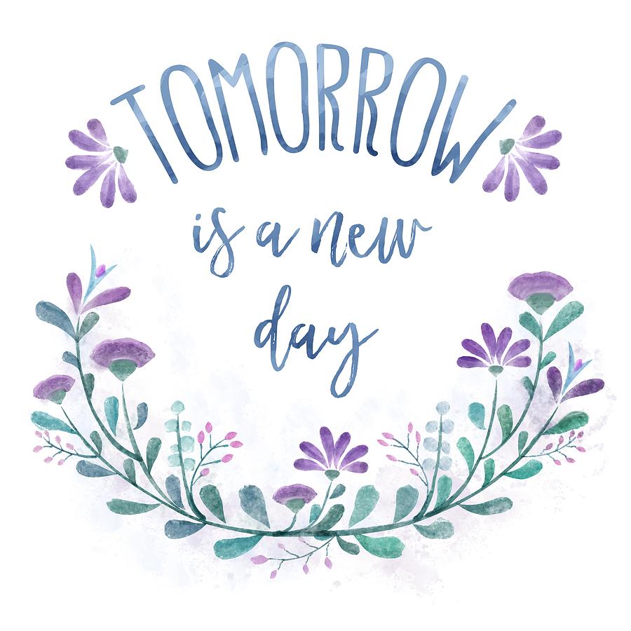 Typography Digital Art - Tomorrow Is A New Day by Little Bunny Sunshine
