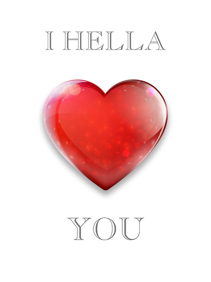 Transparent I Hella Love You Ruby Red Heart PNG Photograph by Kathy Anselmo Transparent I Hella Love You Ruby Red Heart PNG Photograph by Kathy Anselmo
