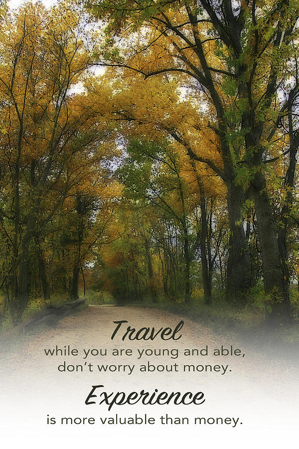 Inspirational Photograph - Travel while your young by CE Haynes