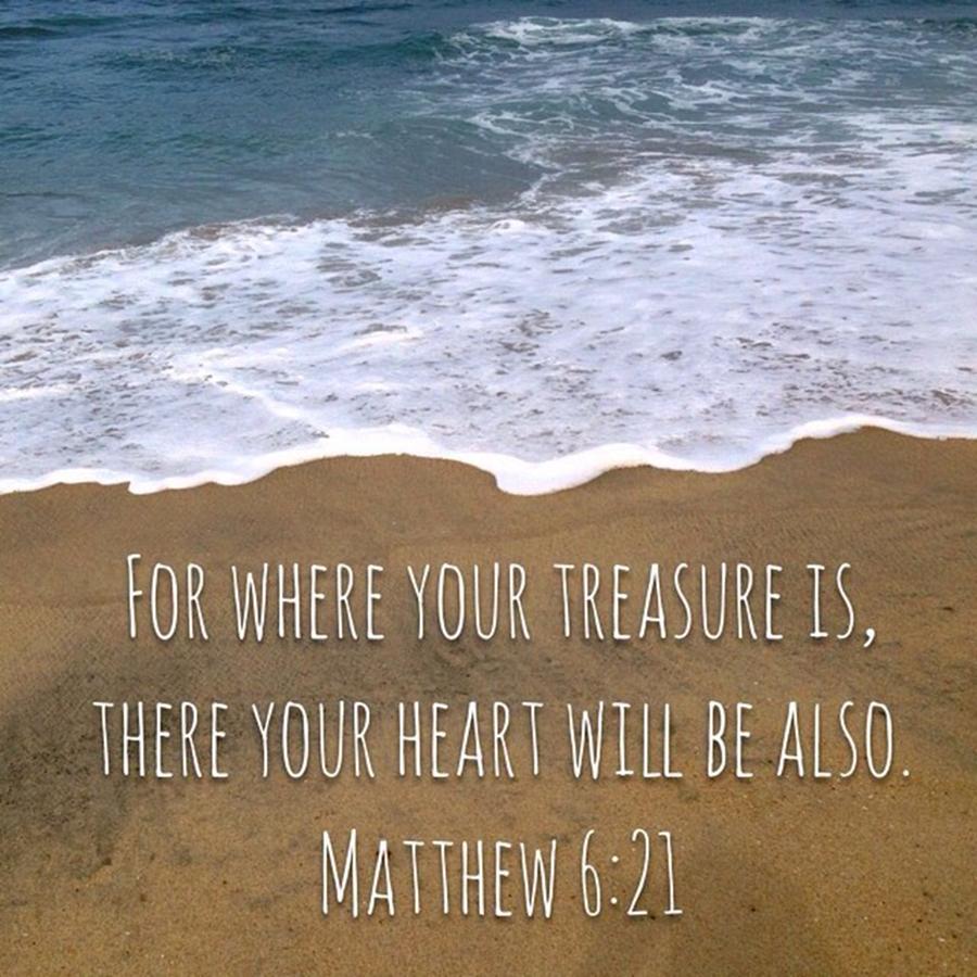 Scripture Photograph - Treasures. ✨ “for Where Your by J Lopez