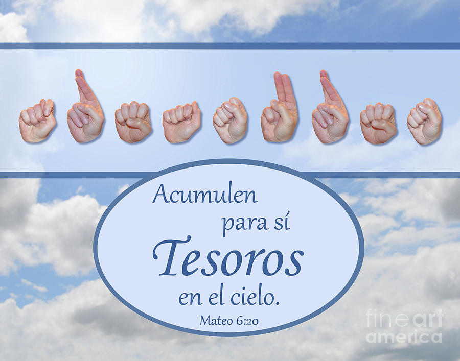 Christian Photograph - Treasures In Heaven Spanish by Masters Hand Collection Christian Photograph - Treasures In Heaven Spanish by Masters Hand Collection