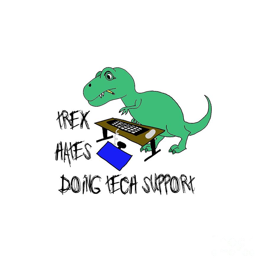 It Movie Digital Art - Trex Hates Doing Tech Support by Tamera Dion
