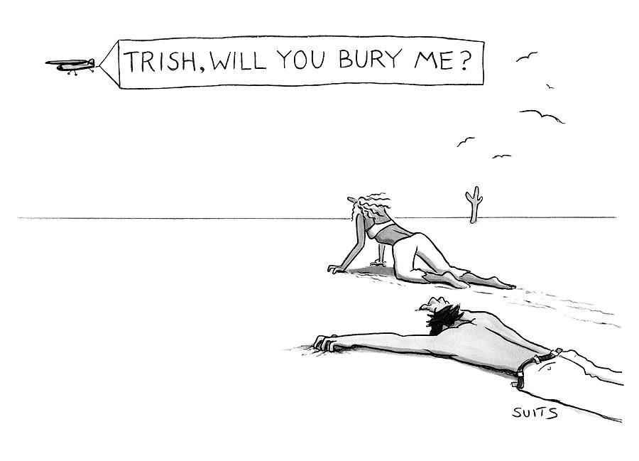 Trish will you bury me 2 Drawing by Julia Suits
