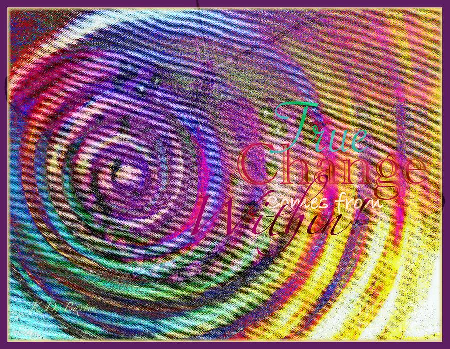 True Change Comes from Within Painting by Kimberlee Baxter