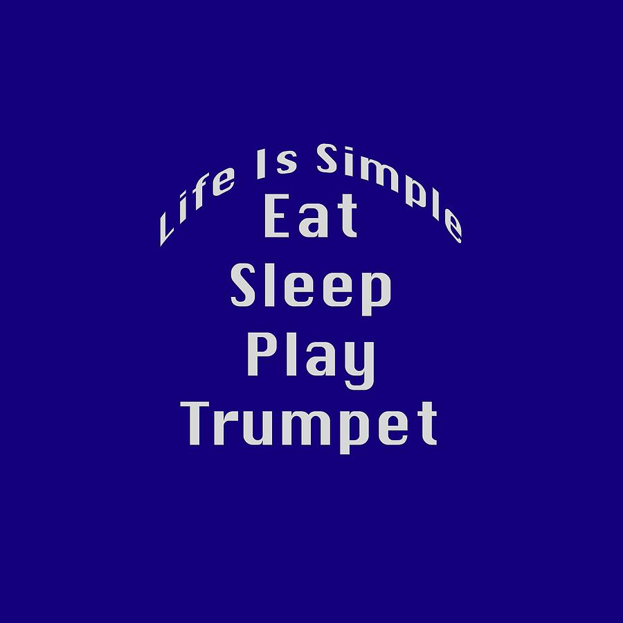Trumpet Eat Sleep Play Music 5503.02 Photograph by M K Miller