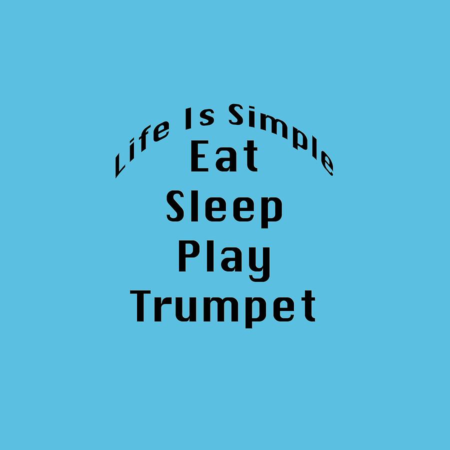 Trumpet Eat Sleep Play Music 5504.02 Photograph by M K Miller