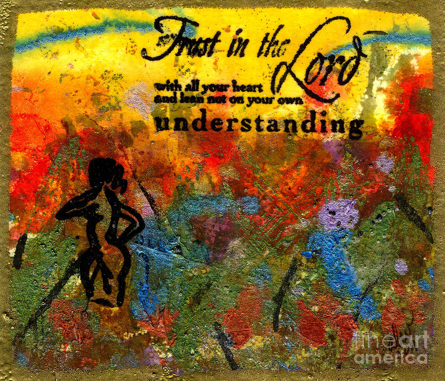 Trust in The Lord Mixed Media by Angela L Walker
