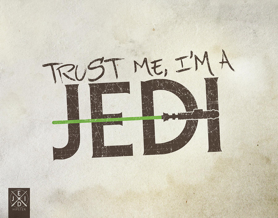 Star Wars Digital Art - Trust Me Im a Jedi by Jedi Hipster