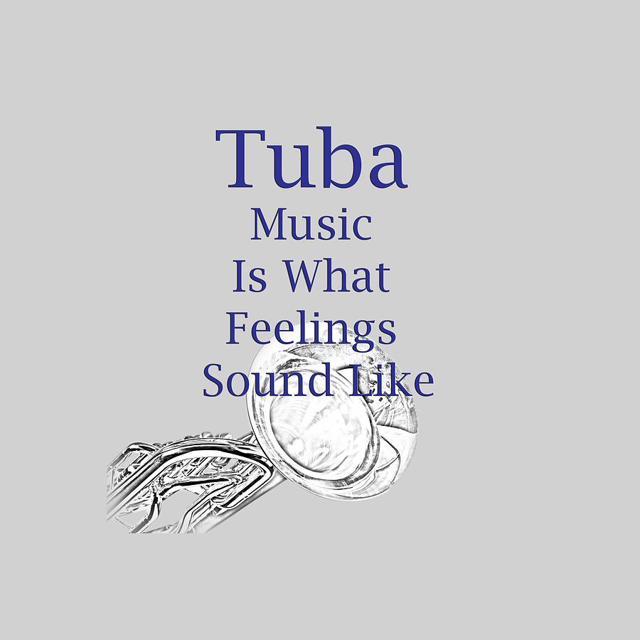 Tuba Is What Feelings Sound Like 5586.02 Photograph by M K Miller