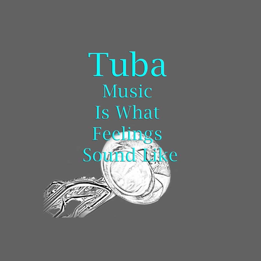 Tuba Is What Feelings Sound Like 5587.02 Photograph by M K Miller