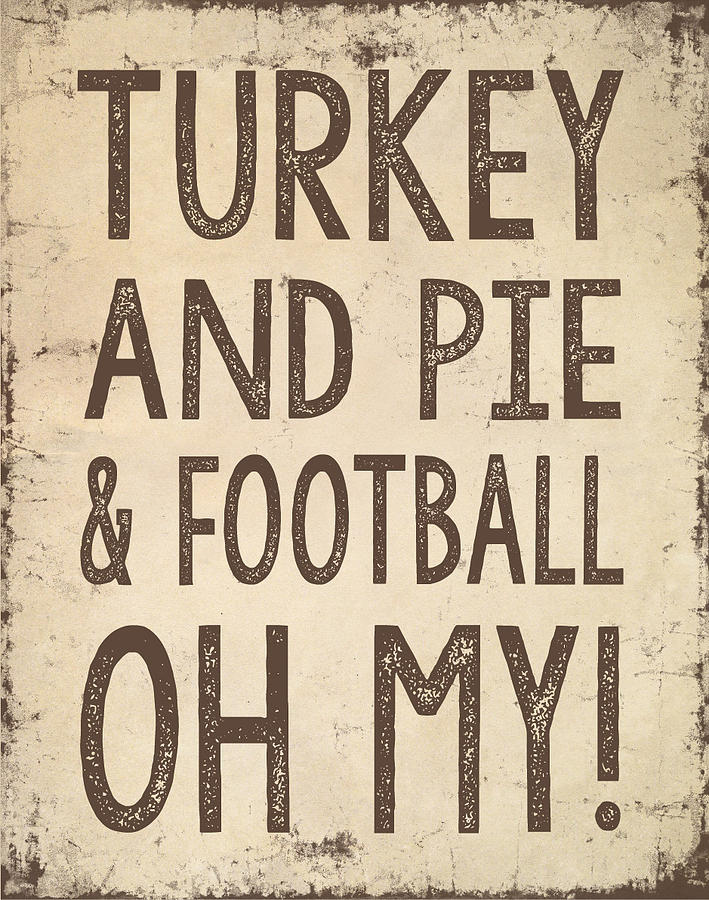Turkey Digital Art - Turkey and Pie and Football Oh My by Jaime Friedman