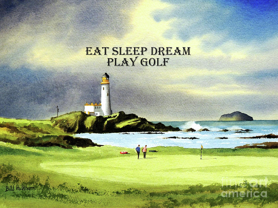 Turnberry Golf Course 10th Eat Sleep Dream Play Golf Painting by Bill Holkham