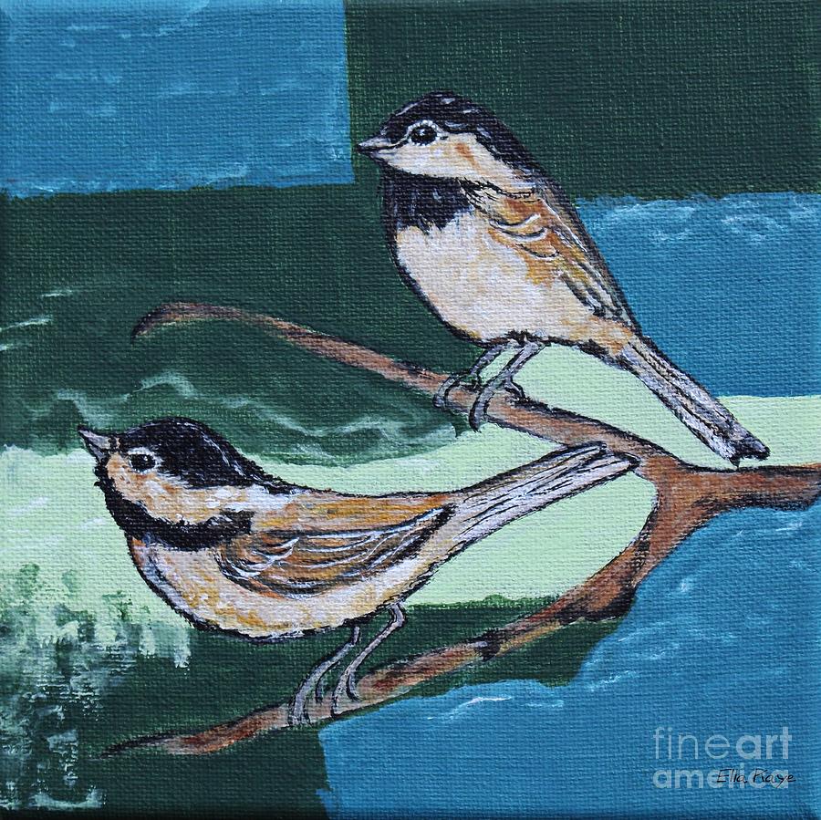 Two Chickadees - Bird Art by Ella Painting by Ella Kaye Dickey