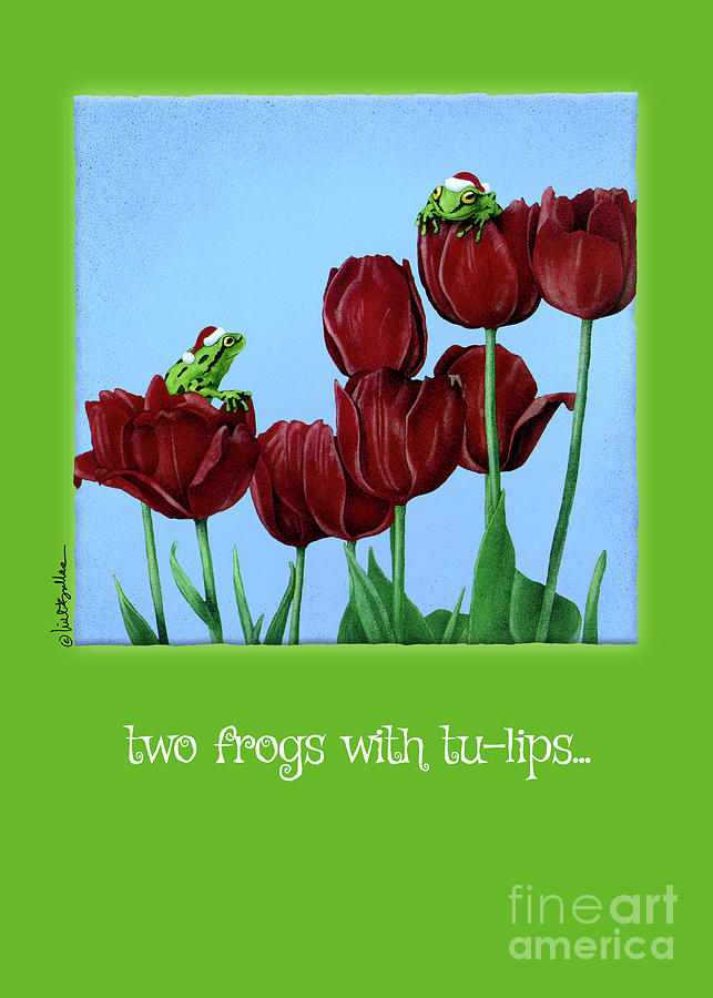 Two Frogs With Tu-lips... Painting by Will Bullas