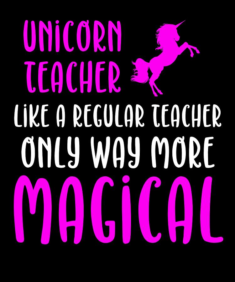 Unicorn Teacher Like A Regular Teacher Only Way More Magical Digital ...