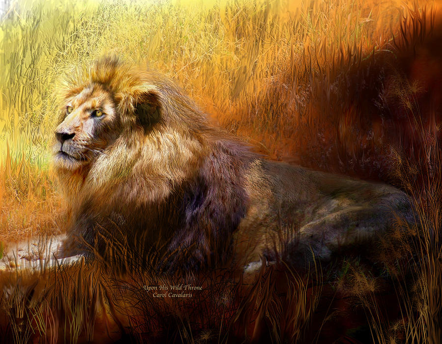 Lion Mixed Media - Upon His Wild Throne by Carol Cavalaris