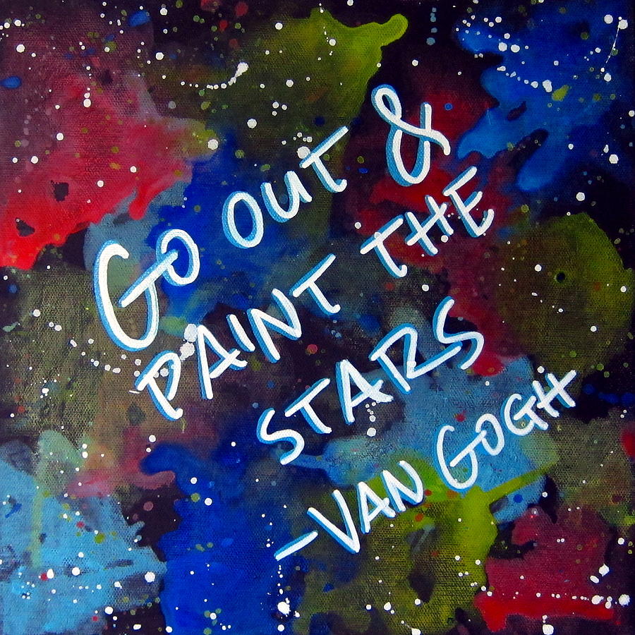 Vincent Van Gogh Painting - Van Gogh Quote by Michelle Eshleman