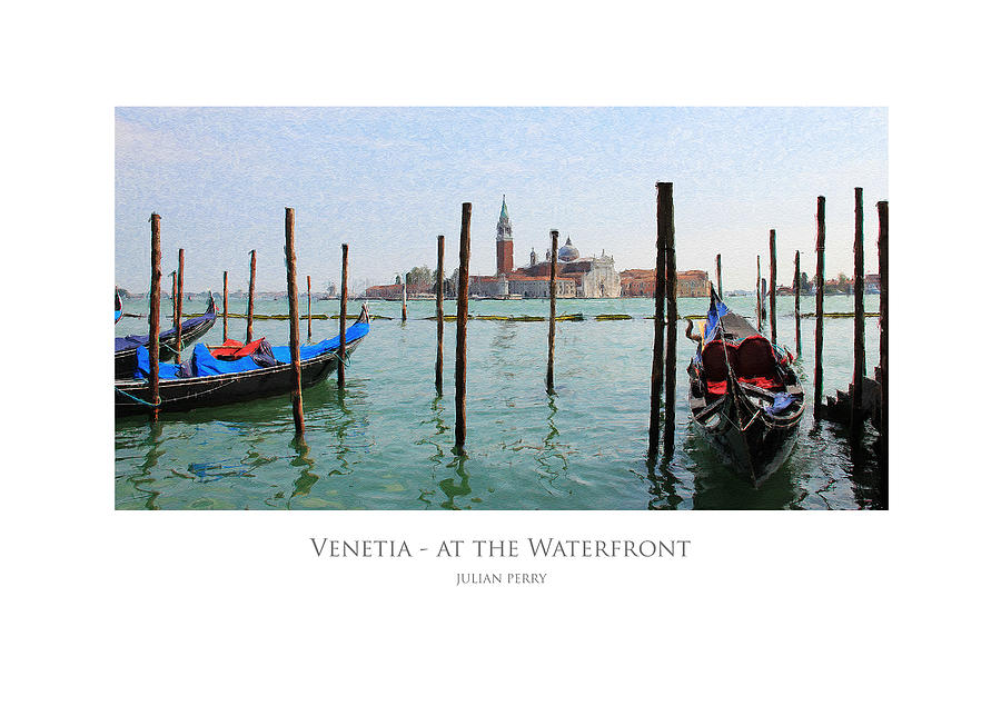 Venetia - At the Waterfront Digital Art by Julian Perry