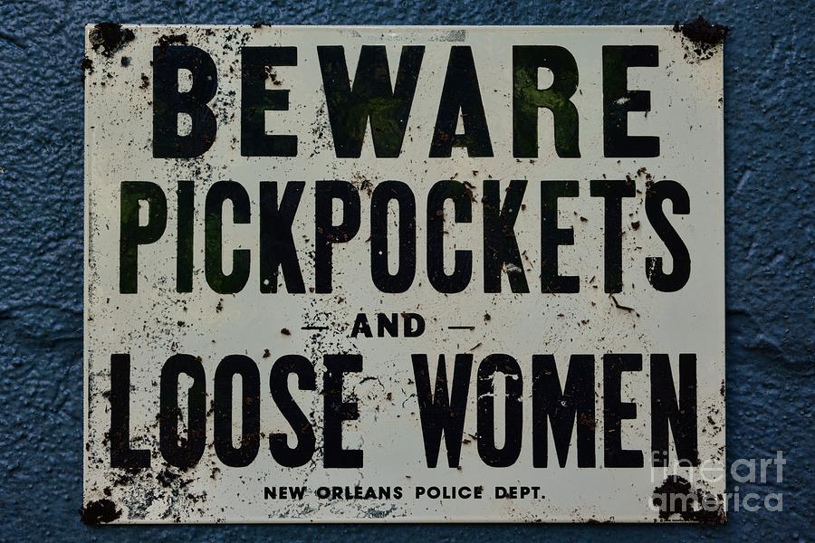 Vintage Sign - Pickpockets and Loose Women Photograph by Paul Ward